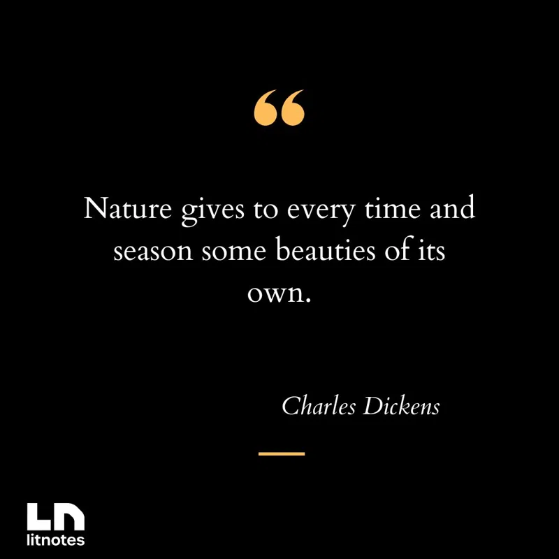 Nature gives to every time and season some beauties of its own.